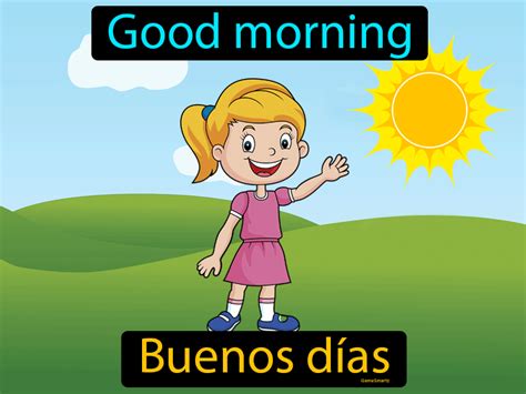 buenas dias|English translation of ¡Buenos días!